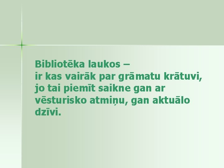 Bibliotēka laukos – ir kas vairāk par grāmatu krātuvi, jo tai piemīt saikne gan