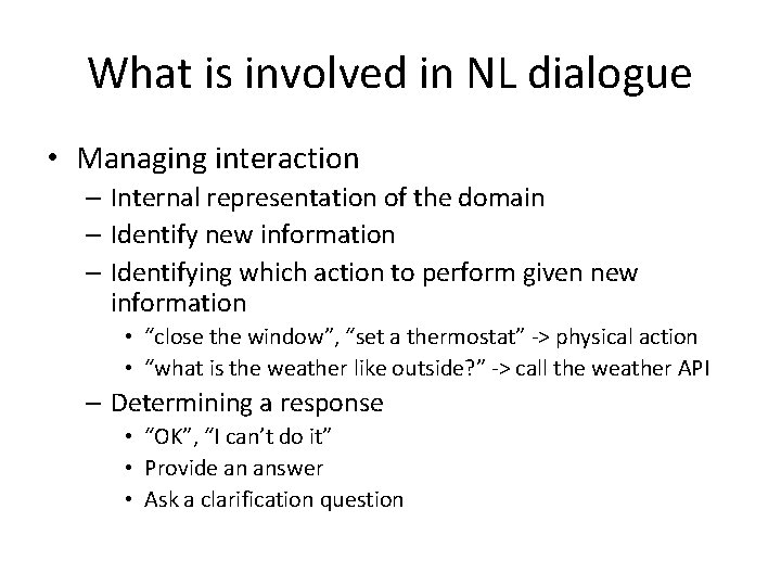 What is involved in NL dialogue • Managing interaction – Internal representation of the