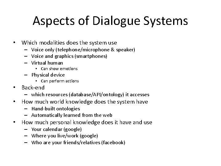 Aspects of Dialogue Systems • Which modalities does the system use – Voice only