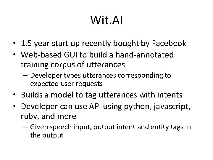 Wit. AI • 1. 5 year start up recently bought by Facebook • Web‐based