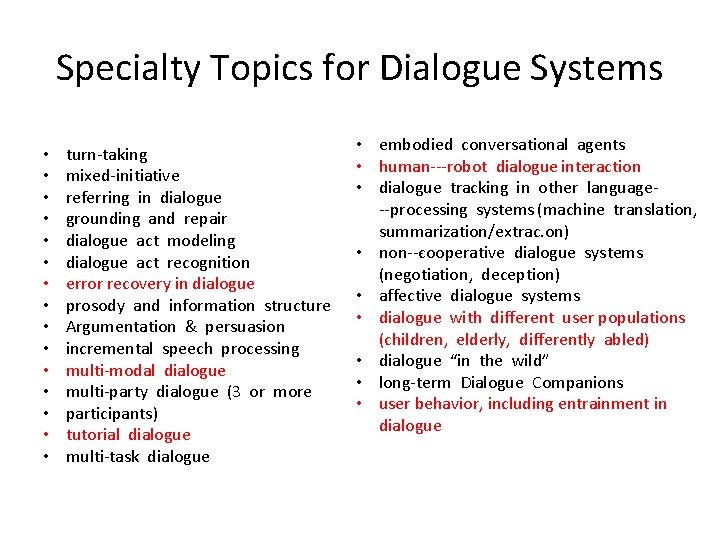 Specialty Topics for Dialogue Systems • • • • turn‐taking mixed‐initiative referring in dialogue