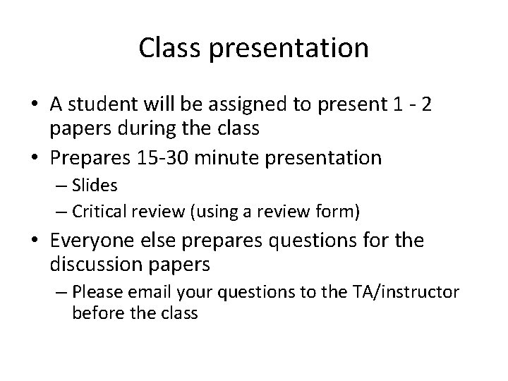 Class presentation • A student will be assigned to present 1 ‐ 2 papers