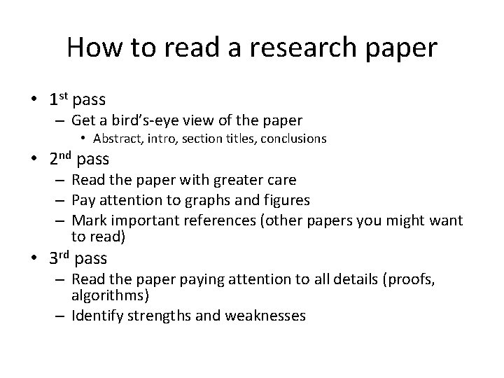 How to read a research paper • 1 st pass – Get a bird’s‐eye