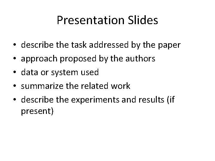 Presentation Slides • • • describe the task addressed by the paper approach proposed