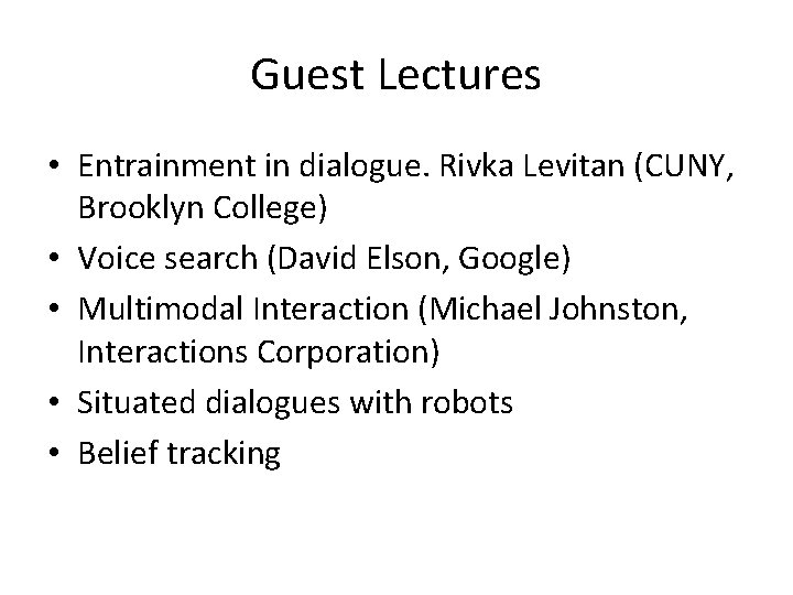 Guest Lectures • Entrainment in dialogue. Rivka Levitan (CUNY, Brooklyn College) • Voice search