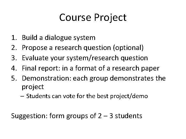Course Project 1. 2. 3. 4. 5. Build a dialogue system Propose a research