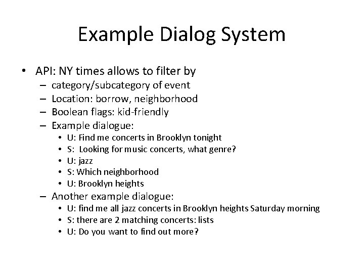 Example Dialog System • API: NY times allows to filter by – – category/subcategory