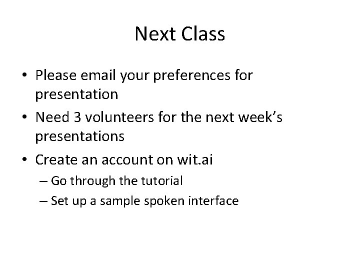 Next Class • Please email your preferences for presentation • Need 3 volunteers for