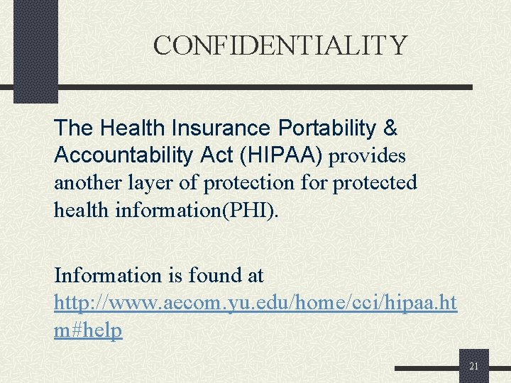 CONFIDENTIALITY The Health Insurance Portability & Accountability Act (HIPAA) provides another layer of protection