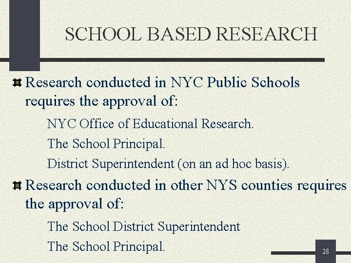 SCHOOL BASED RESEARCH Research conducted in NYC Public Schools requires the approval of: NYC