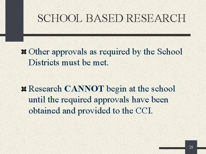 SCHOOL BASED RESEARCH Other approvals as required by the School Districts must be met.