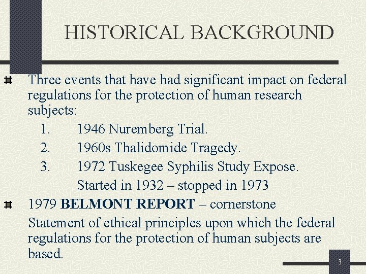 HISTORICAL BACKGROUND Three events that have had significant impact on federal regulations for the