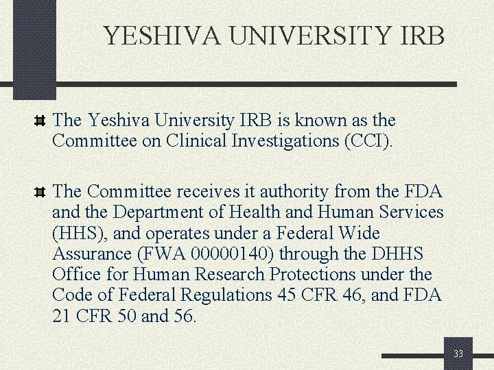 YESHIVA UNIVERSITY IRB The Yeshiva University IRB is known as the Committee on Clinical