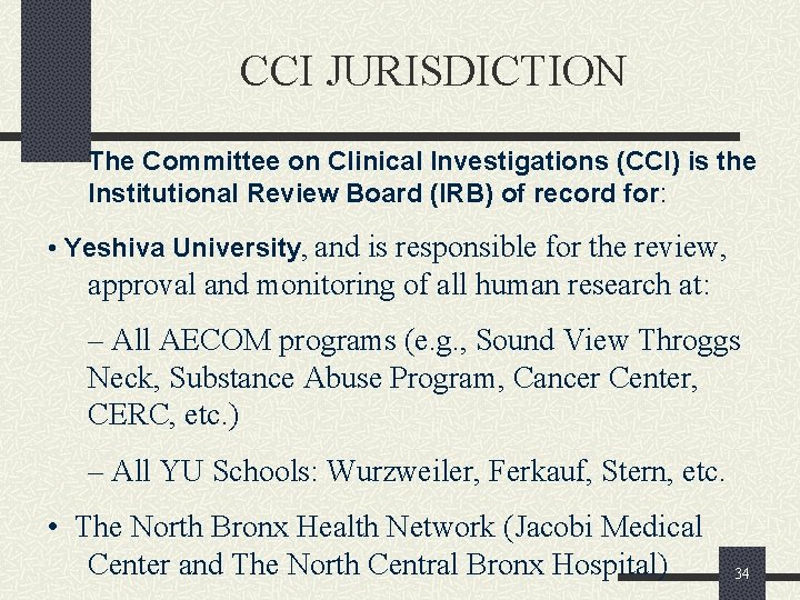 CCI JURISDICTION The Committee on Clinical Investigations (CCI) is the Institutional Review Board (IRB)