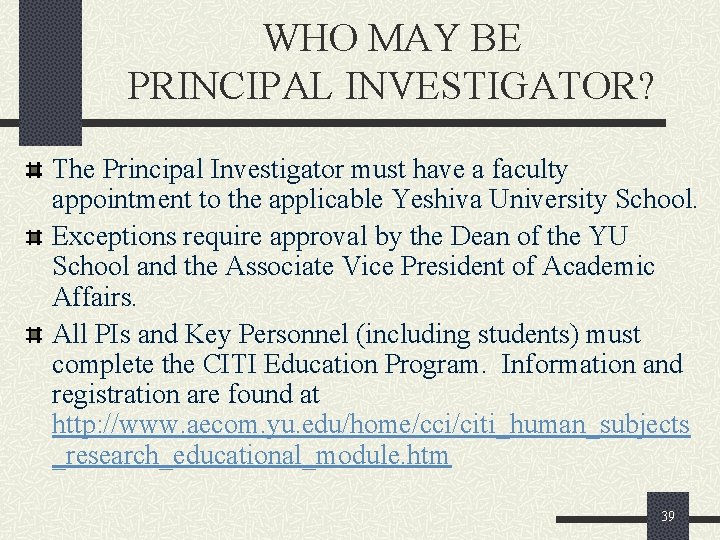 WHO MAY BE PRINCIPAL INVESTIGATOR? The Principal Investigator must have a faculty appointment to