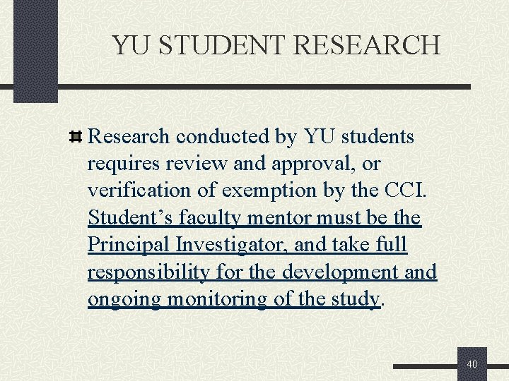 YU STUDENT RESEARCH Research conducted by YU students requires review and approval, or verification