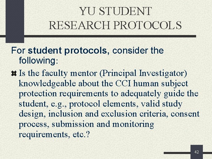 YU STUDENT RESEARCH PROTOCOLS For student protocols, consider the following: Is the faculty mentor