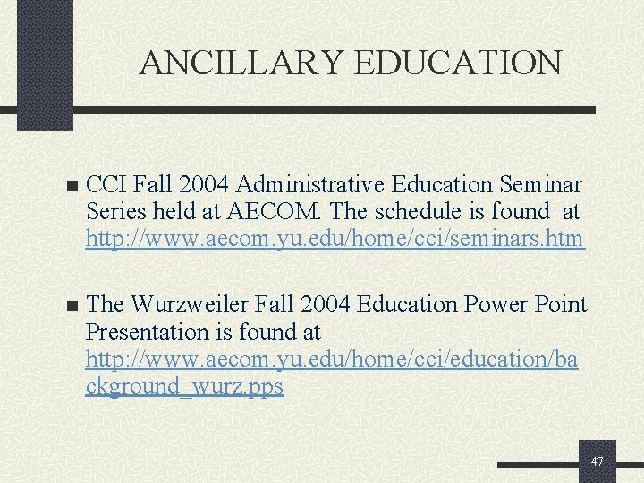 ANCILLARY EDUCATION n CCI Fall 2004 Administrative Education Seminar Series held at AECOM. The