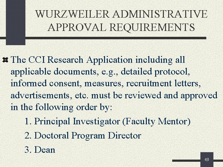 WURZWEILER ADMINISTRATIVE APPROVAL REQUIREMENTS The CCI Research Application including all applicable documents, e. g.