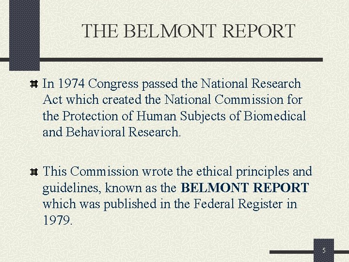 THE BELMONT REPORT In 1974 Congress passed the National Research Act which created the