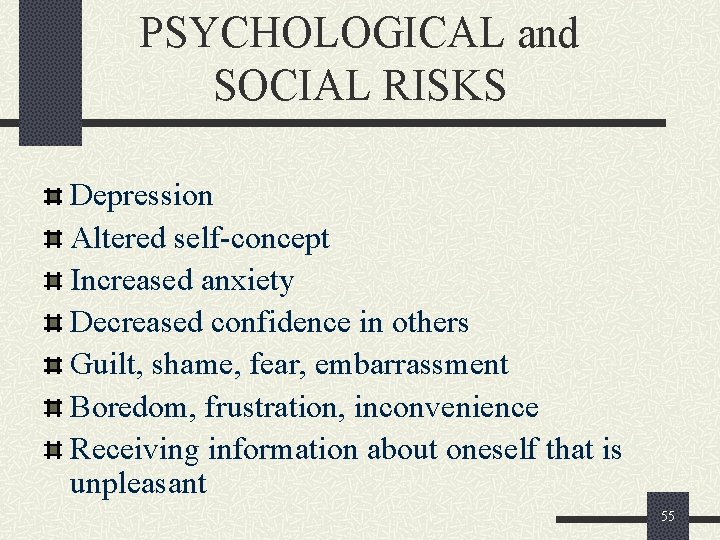 PSYCHOLOGICAL and SOCIAL RISKS Depression Altered self-concept Increased anxiety Decreased confidence in others Guilt,