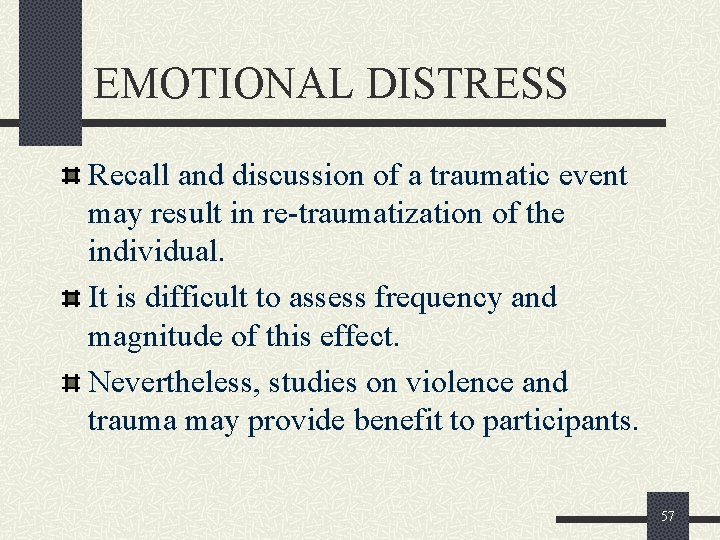 EMOTIONAL DISTRESS Recall and discussion of a traumatic event may result in re-traumatization of