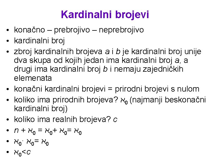 Kardinalni brojevi ● ● ● ● ● konačno – prebrojivo – neprebrojivo kardinalni broj