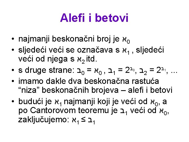 Alefi i betovi • najmanji beskonačni broj je א 0 • sljedeći veći se