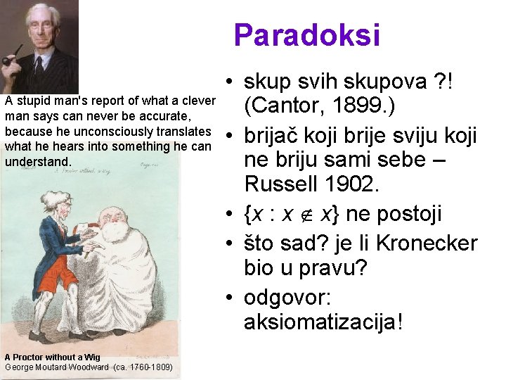 Paradoksi • skup svih skupova ? ! A stupid man's report of what a