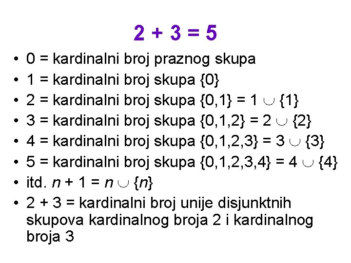 2+3=5 • • 0 = kardinalni broj praznog skupa 1 = kardinalni broj skupa
