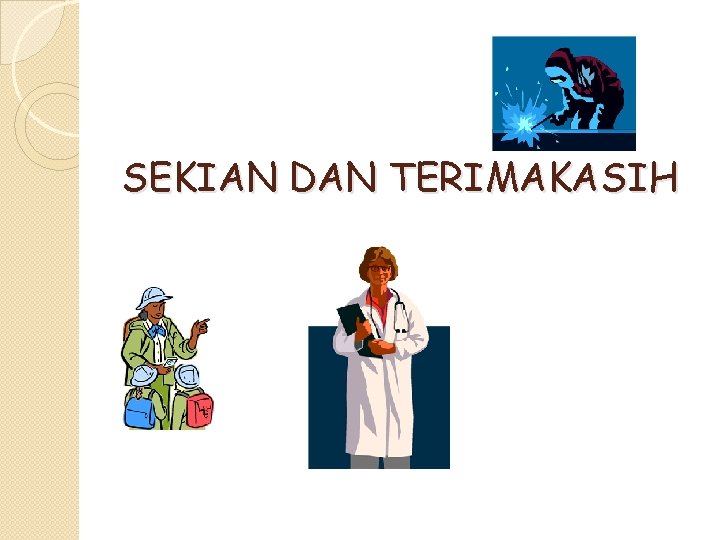 SEKIAN DAN TERIMAKASIH 
