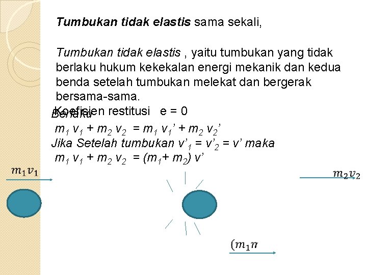 Tumbukan tidak elastis sama sekali, Tumbukan tidak elastis , yaitu tumbukan yang tidak berlaku