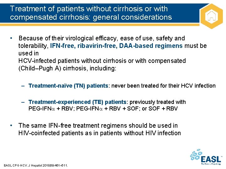 Treatment of patients without cirrhosis or with compensated cirrhosis: general considerations • Because of