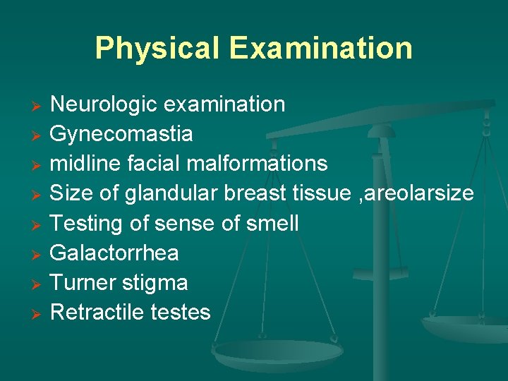 Physical Examination Ø Ø Ø Ø Neurologic examination Gynecomastia midline facial malformations Size of