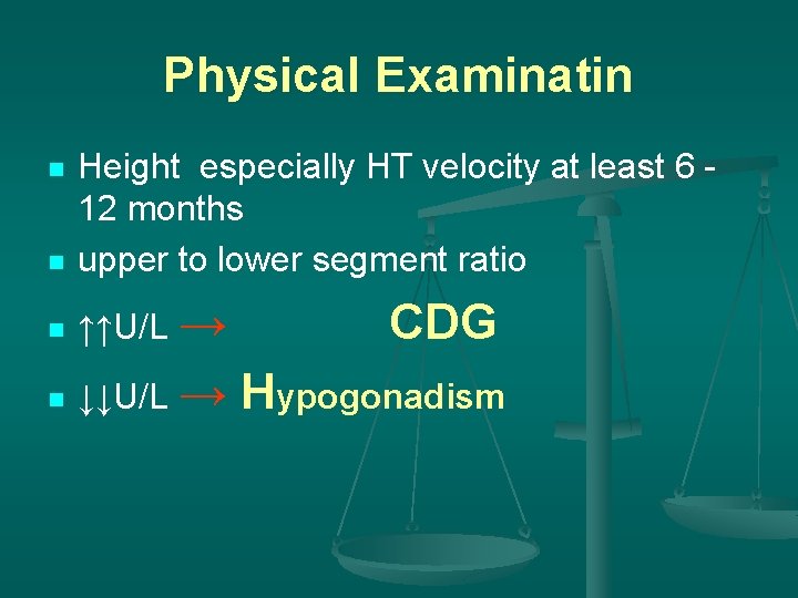 Physical Examinatin n Height especially HT velocity at least 6 12 months upper to