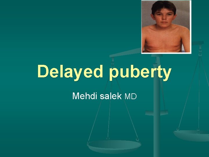 Delayed puberty Mehdi salek MD 