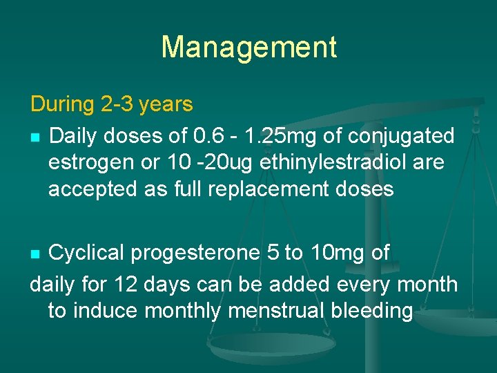 Management During 2 -3 years n Daily doses of 0. 6 - 1. 25