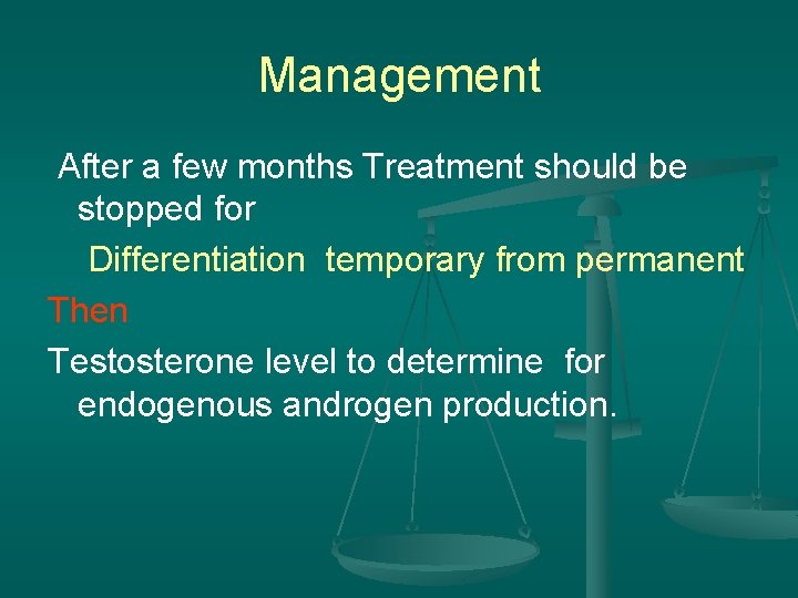 Management After a few months Treatment should be stopped for Differentiation temporary from permanent