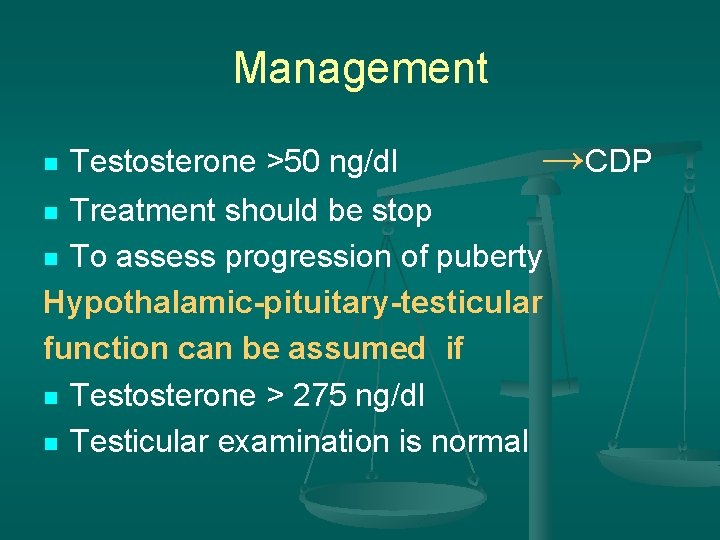 Management n Testosterone >50 ng/dl →CDP Treatment should be stop n To assess progression