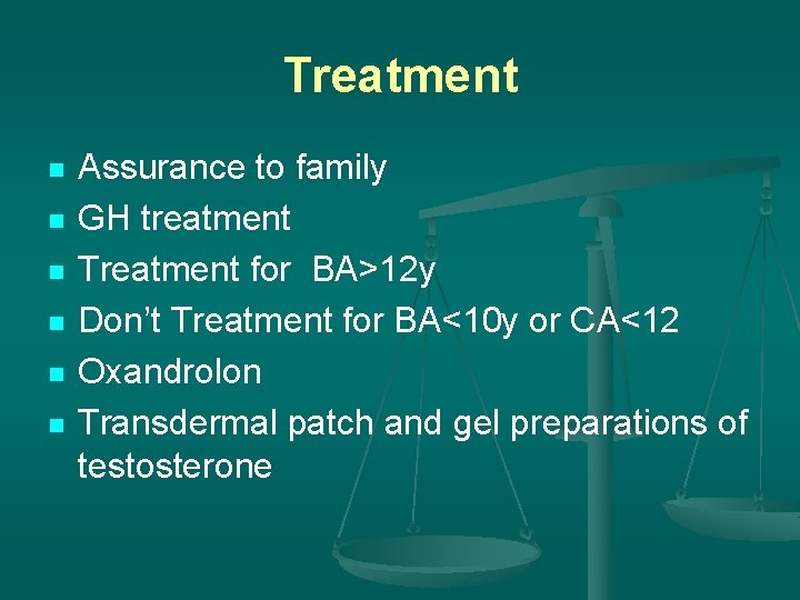 Treatment n n n Assurance to family GH treatment Treatment for BA>12 y Don’t