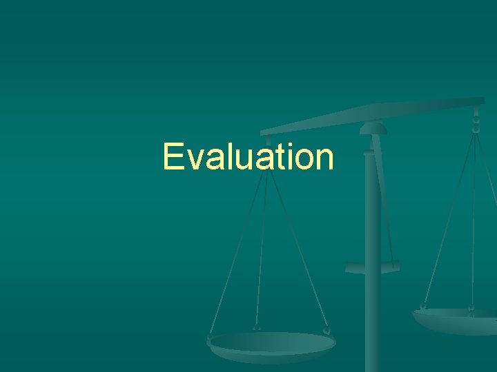 Evaluation 