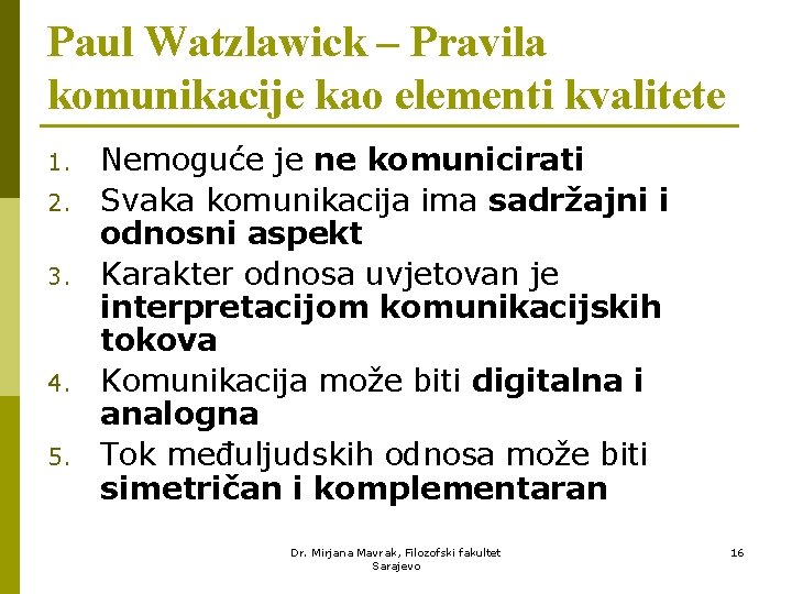 Paul Watzlawick – Pravila komunikacije kao elementi kvalitete 1. 2. 3. 4. 5. Nemoguće
