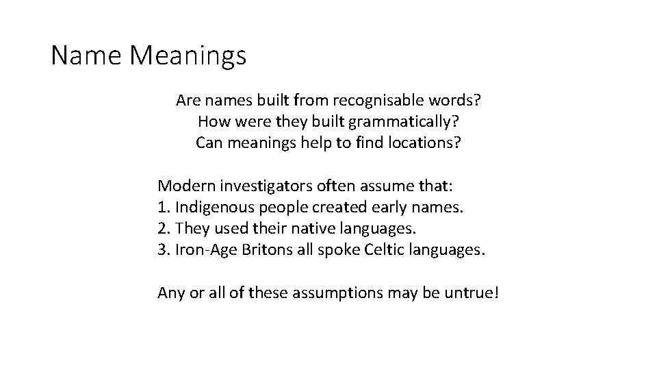 Name Meanings Are names built from recognisable words? How were they built grammatically? Can