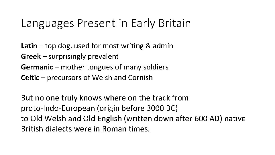 Languages Present in Early Britain Latin – top dog, used for most writing &