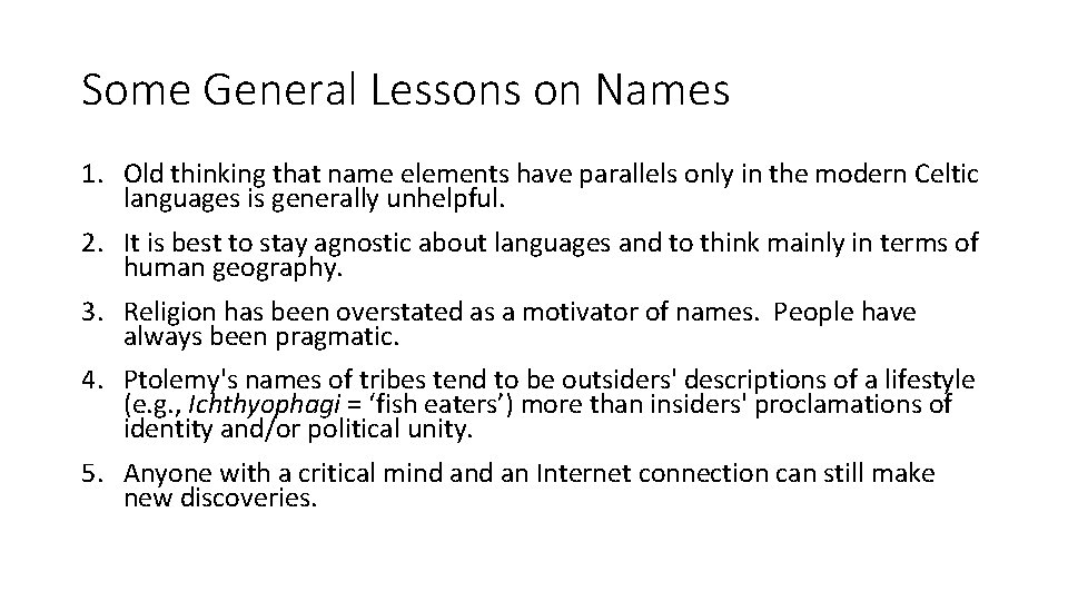 Some General Lessons on Names 1. Old thinking that name elements have parallels only