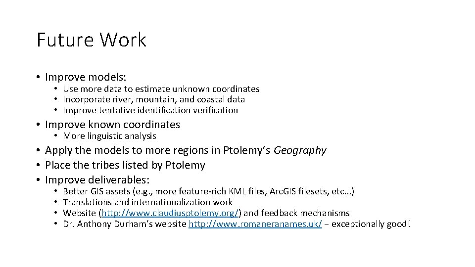 Future Work • Improve models: • Use more data to estimate unknown coordinates •