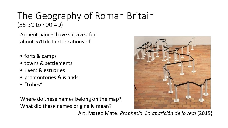 The Geography of Roman Britain (55 BC to 400 AD) Ancient names have survived