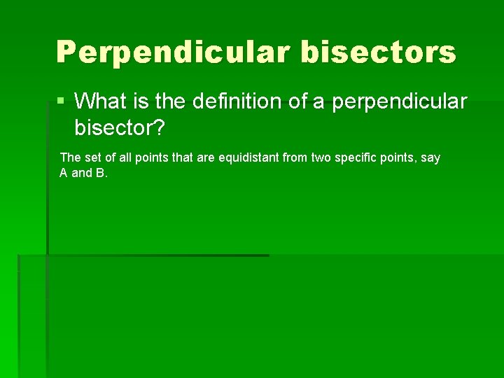 Perpendicular bisectors § What is the definition of a perpendicular bisector? The set of