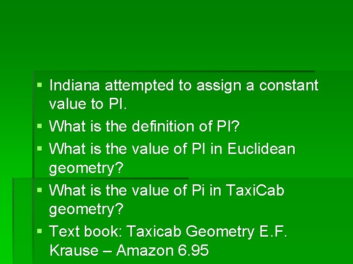 § Indiana attempted to assign a constant value to PI. § What is the