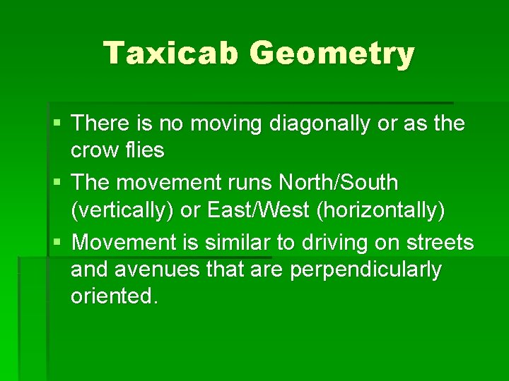 Taxicab Geometry § There is no moving diagonally or as the crow flies §